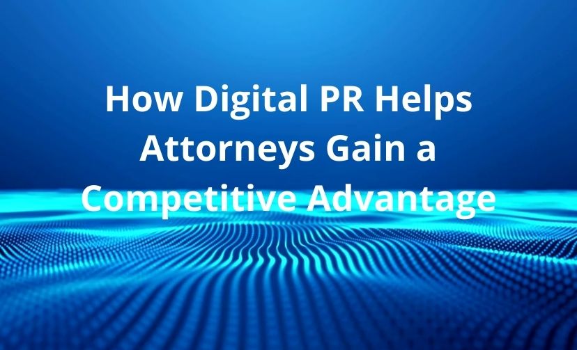 How Digital PR Helps Attorneys Gain a Competitive Advantage